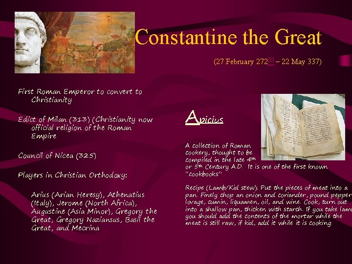 Constantine the Great (27 February 272[2] – 22 May 337) First Roman Emperor to
