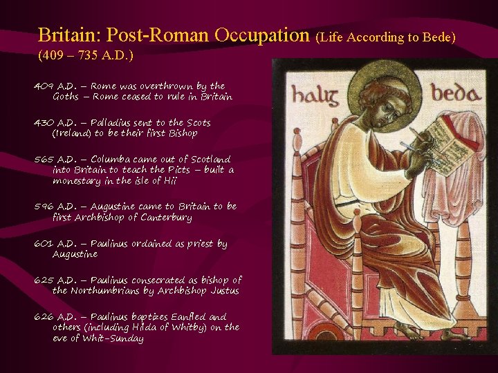 Britain: Post-Roman Occupation (Life According to Bede) (409 – 735 A. D. ) 409