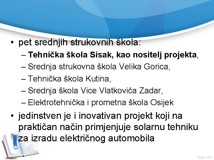  • pet srednjih strukovnih škola: – Tehnička škola Sisak, kao nositelj projekta, –