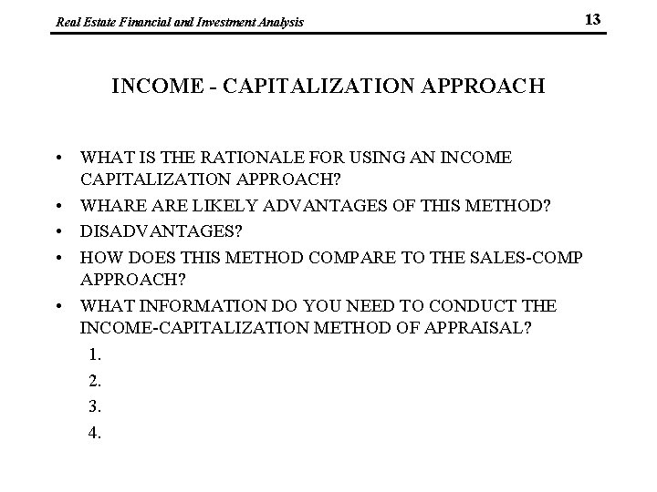 Real Estate Financial and Investment Analysis INCOME - CAPITALIZATION APPROACH • WHAT IS THE