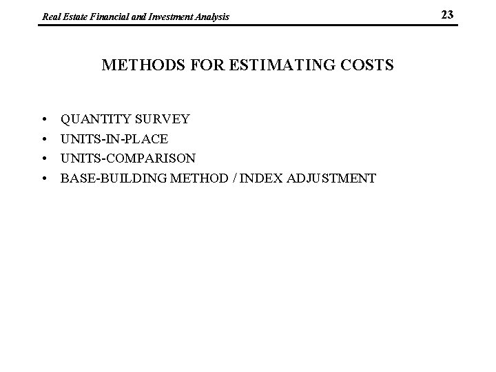 Real Estate Financial and Investment Analysis METHODS FOR ESTIMATING COSTS • • QUANTITY SURVEY