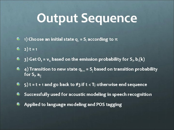 Output Sequence 1) Choose an initial state q 1 = Si according to π