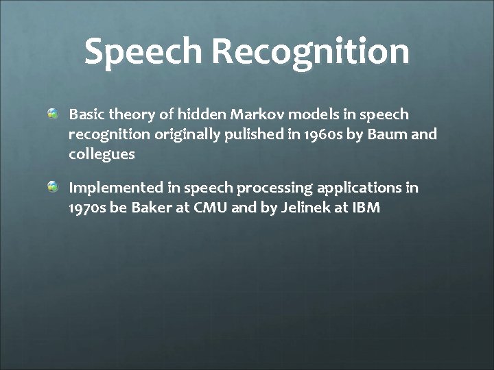 Speech Recognition Basic theory of hidden Markov models in speech recognition originally pulished in