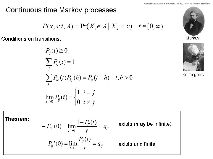Genome Evolution © Amos Tanay, The Weizmann Institute Continuous time Markov processes Markov Conditions