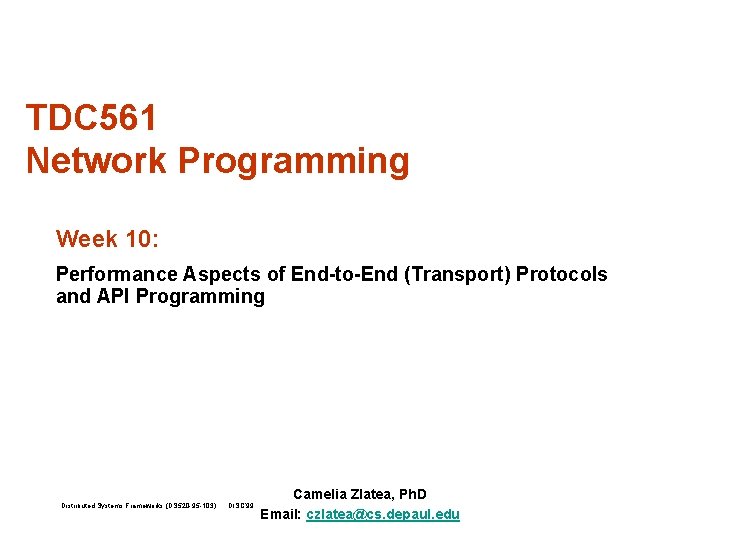 TDC 561 Network Programming Week 10: Performance Aspects of End-to-End (Transport) Protocols and API