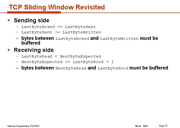 TCP Sliding Window Revisited § Sending side – Last. Byte. Acked <= Last. Byte.