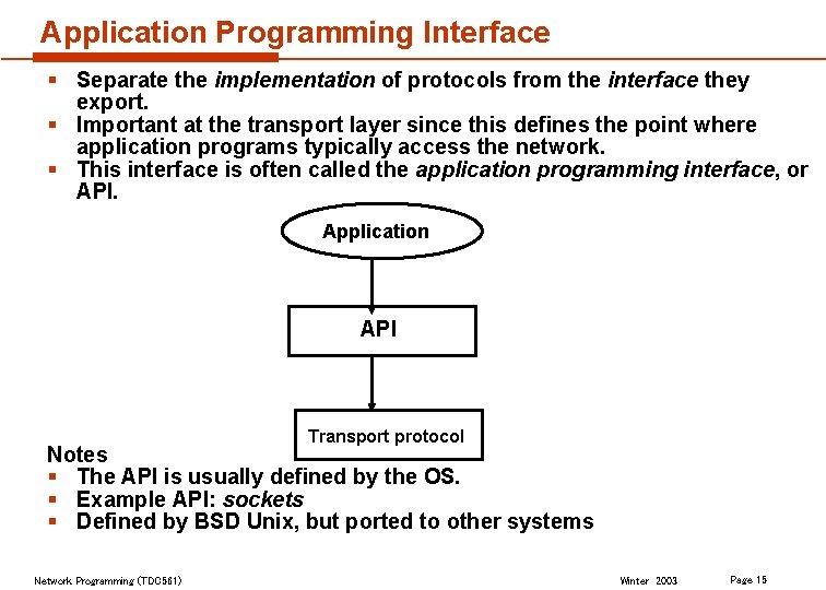 Application Programming Interface § Separate the implementation of protocols from the interface they export.
