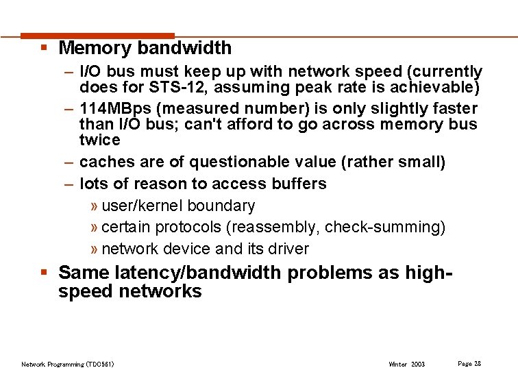 § Memory bandwidth – I/O bus must keep up with network speed (currently does