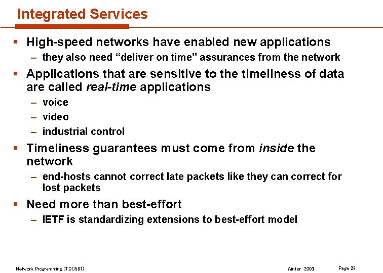 Integrated Services § High-speed networks have enabled new applications – they also need “deliver