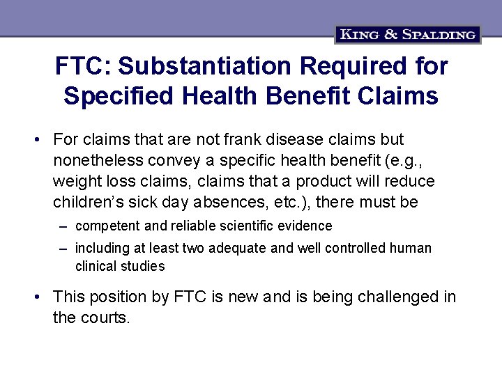 FTC: Substantiation Required for Specified Health Benefit Claims • For claims that are not
