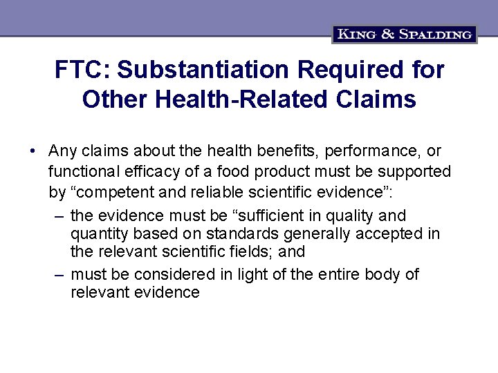 FTC: Substantiation Required for Other Health-Related Claims • Any claims about the health benefits,