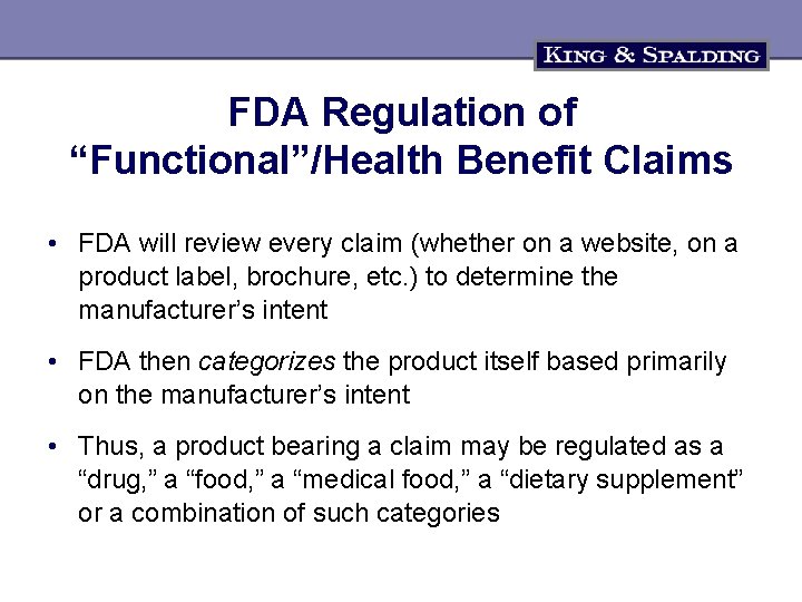 FDA Regulation of “Functional”/Health Benefit Claims • FDA will review every claim (whether on