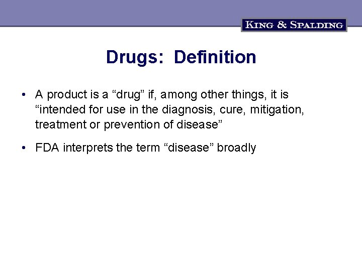 Drugs: Definition • A product is a “drug” if, among other things, it is