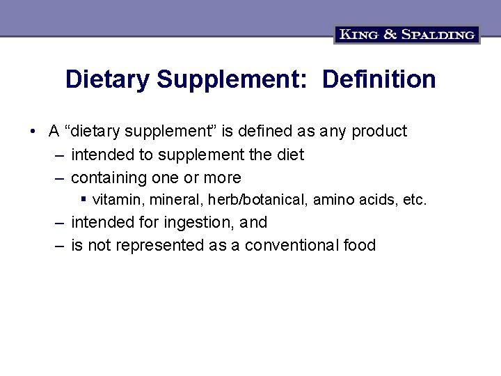 Dietary Supplement: Definition • A “dietary supplement” is defined as any product – intended