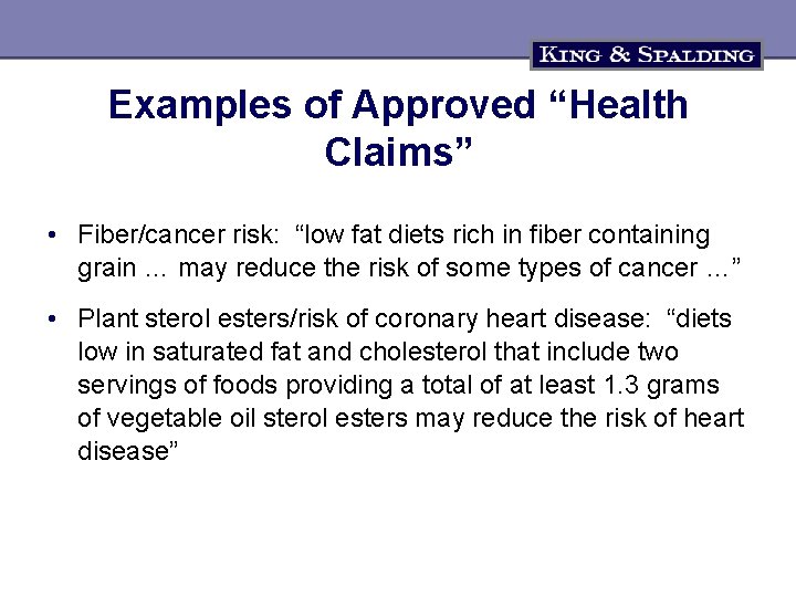 Examples of Approved “Health Claims” • Fiber/cancer risk: “low fat diets rich in fiber