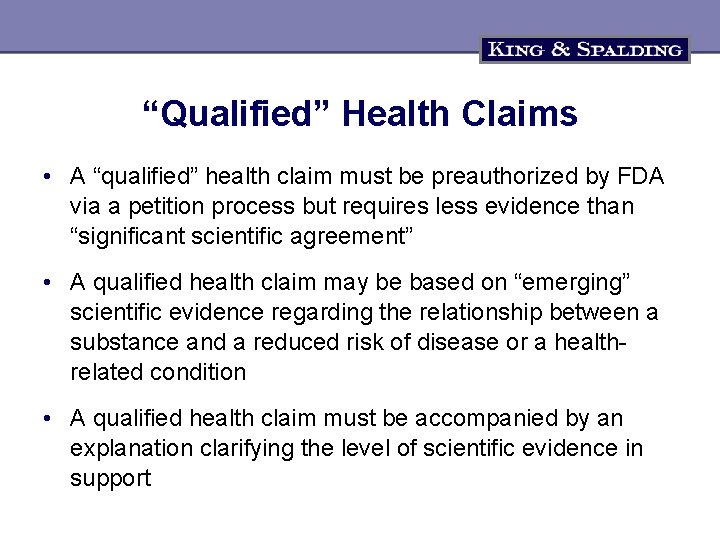 “Qualified” Health Claims • A “qualified” health claim must be preauthorized by FDA via