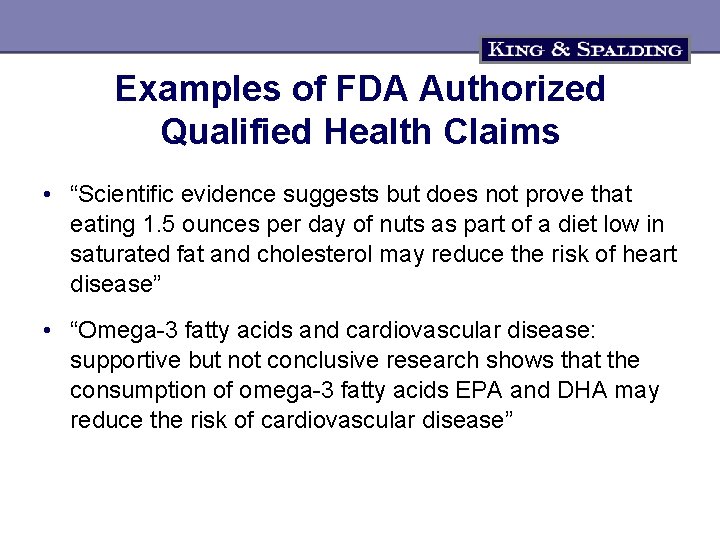 Examples of FDA Authorized Qualified Health Claims • “Scientific evidence suggests but does not