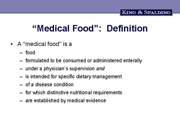 “Medical Food”: Definition • A “medical food” is a – food – formulated to