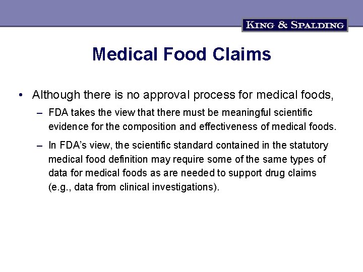 Medical Food Claims • Although there is no approval process for medical foods, –