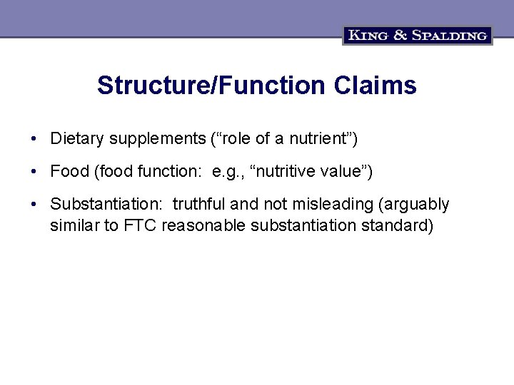 Structure/Function Claims • Dietary supplements (“role of a nutrient”) • Food (food function: e.