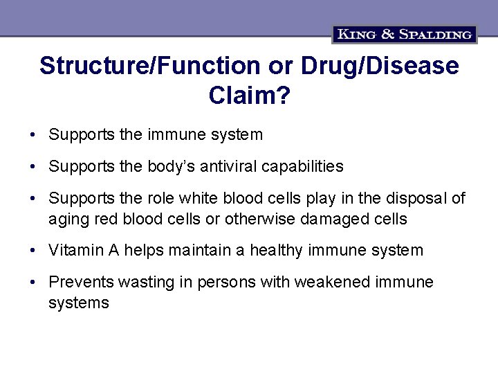 Structure/Function or Drug/Disease Claim? • Supports the immune system • Supports the body’s antiviral