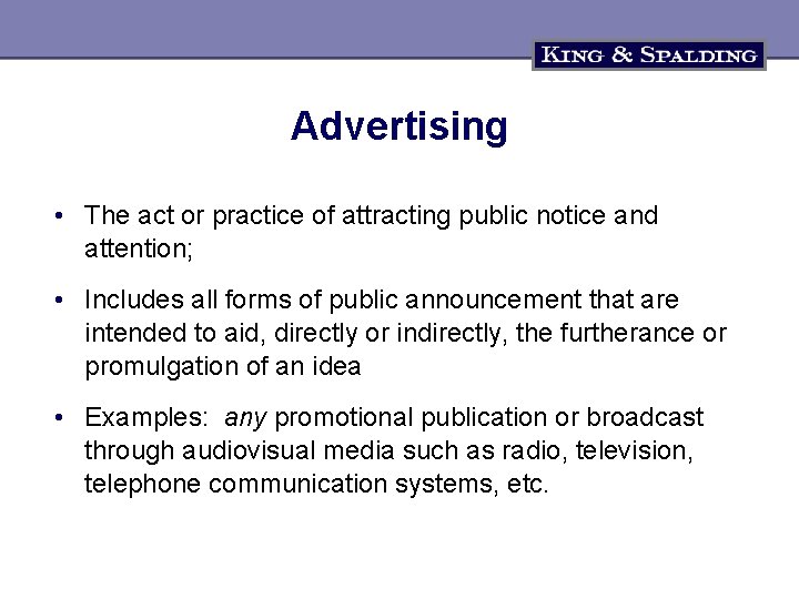 Advertising • The act or practice of attracting public notice and attention; • Includes