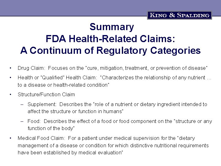Summary FDA Health-Related Claims: A Continuum of Regulatory Categories • Drug Claim: Focuses on