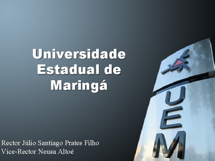 Universidade Estadual de Maringá Rector Júlio Santiago Prates Filho Vice-Rector Neusa Altoé 