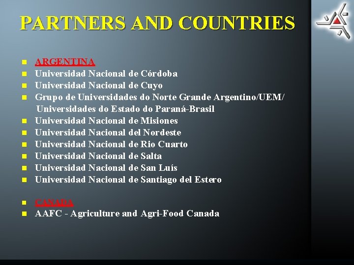 PARTNERS AND COUNTRIES n ARGENTINA Universidad Nacional de Córdoba Universidad Nacional de Cuyo Grupo