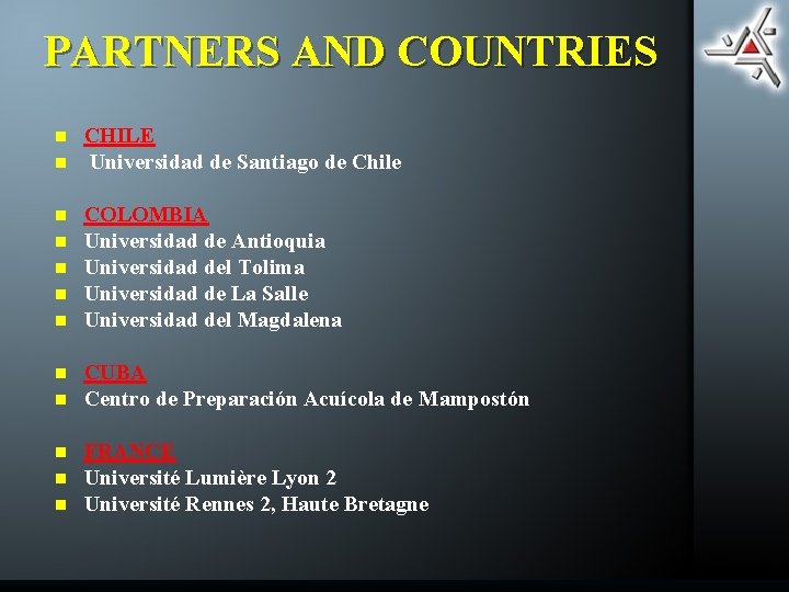 PARTNERS AND COUNTRIES n n n CHILE Universidad de Santiago de Chile COLOMBIA Universidad