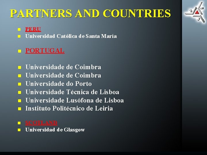 PARTNERS AND COUNTRIES n PERU Universidad Católica de Santa María n PORTUGAL n Universidade