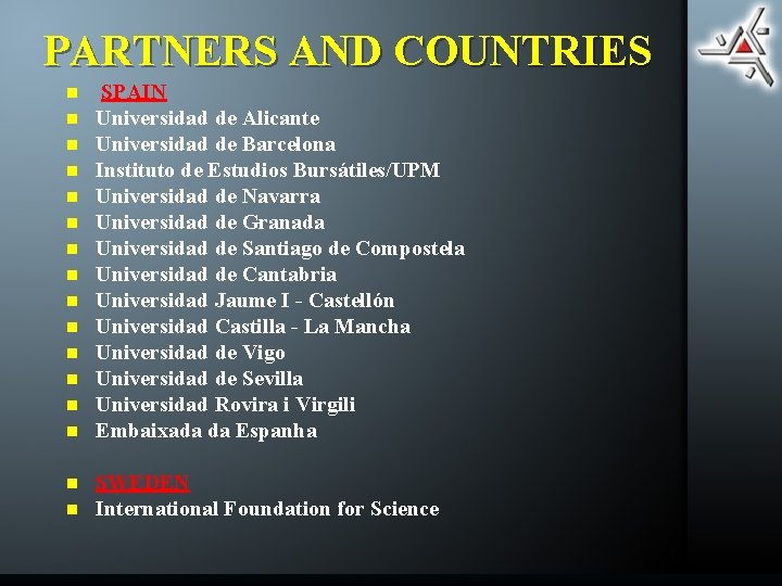 PARTNERS AND COUNTRIES n n n n SPAIN Universidad de Alicante Universidad de Barcelona