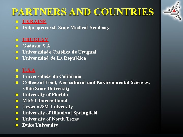 PARTNERS AND COUNTRIES n n n n UKRAINE Dnipropetrovsk State Medical Academy URUGUAY Gadasur