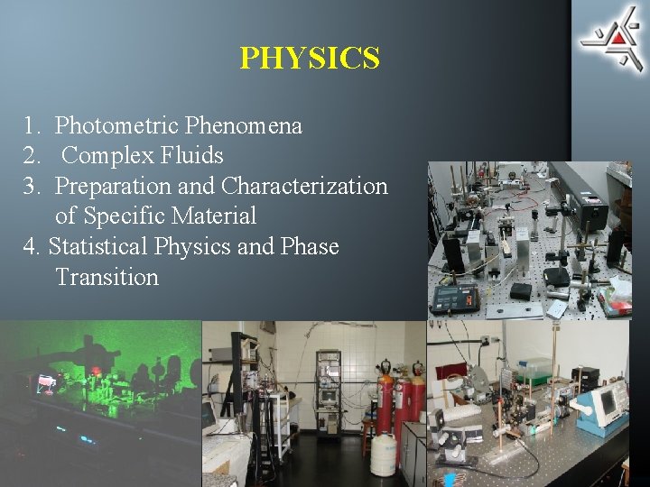 PHYSICS 1. Photometric Phenomena 2. Complex Fluids 3. Preparation and Characterization of Specific Material