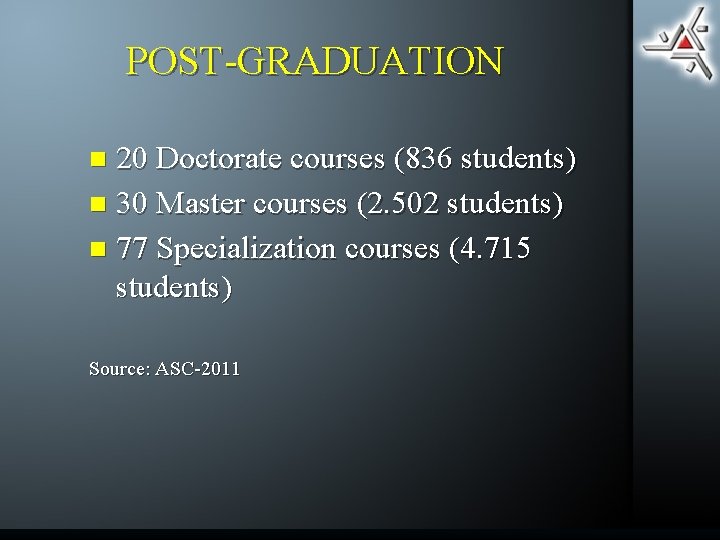 POST-GRADUATION 20 Doctorate courses (836 students) n 30 Master courses (2. 502 students) n