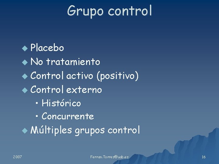 Grupo control u Placebo u No tratamiento u Control activo (positivo) u Control externo