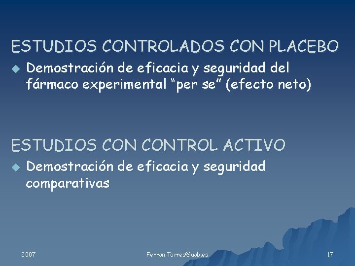 ESTUDIOS CONTROLADOS CON PLACEBO u Demostración de eficacia y seguridad del fármaco experimental “per