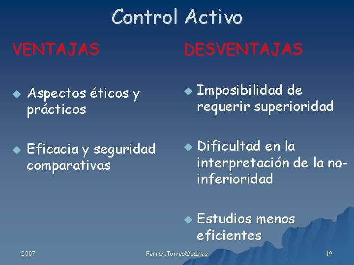 Control Activo DESVENTAJAS u u Aspectos éticos y prácticos u Eficacia y seguridad comparativas