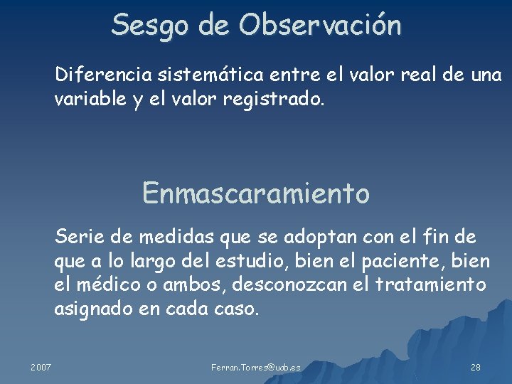 Sesgo de Observación Diferencia sistemática entre el valor real de una variable y el