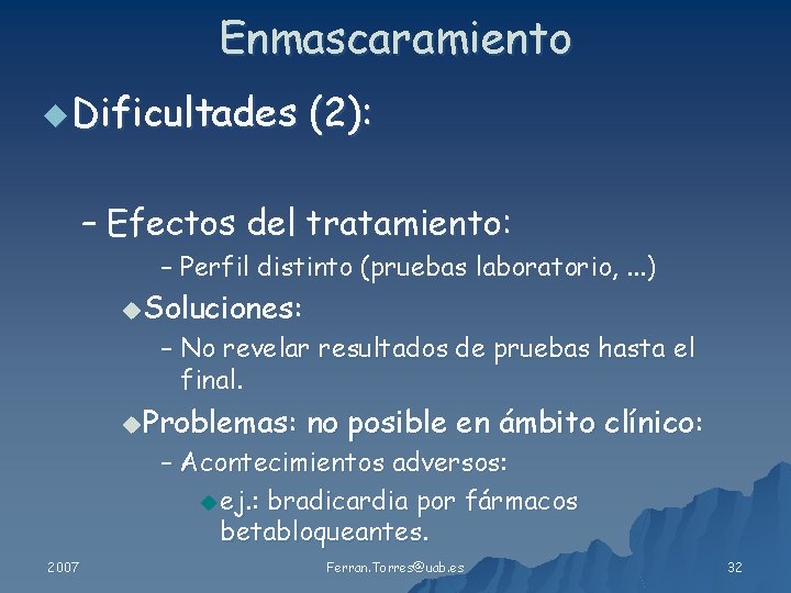 Enmascaramiento u Dificultades (2): – Efectos del tratamiento: – Perfil distinto (pruebas laboratorio, .