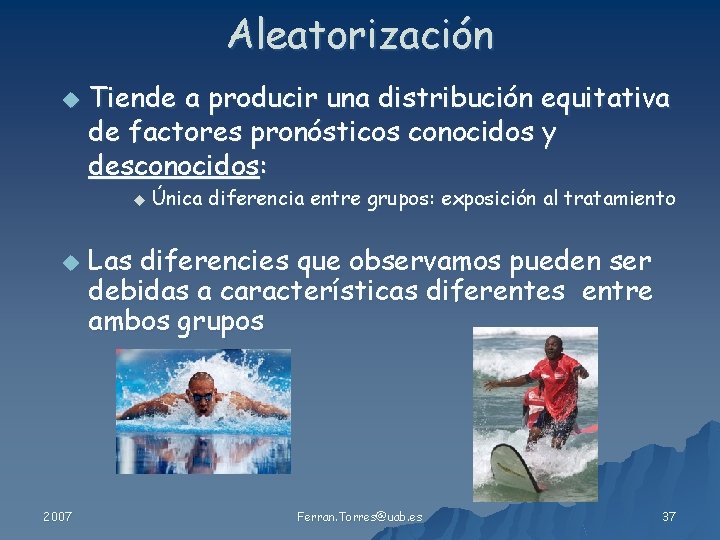 Aleatorización u Tiende a producir una distribución equitativa de factores pronósticos conocidos y desconocidos: