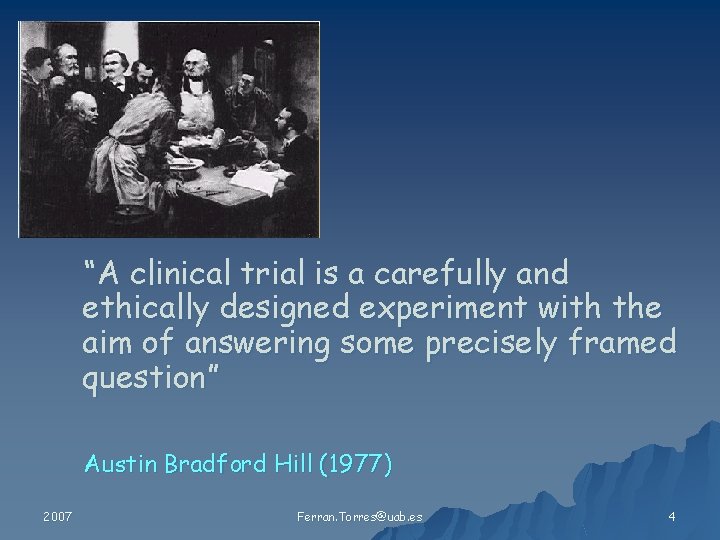 “A clinical trial is a carefully and ethically designed experiment with the aim of