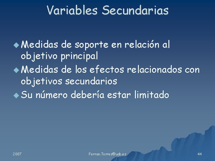 Variables Secundarias u Medidas de soporte en relación al objetivo principal u Medidas de