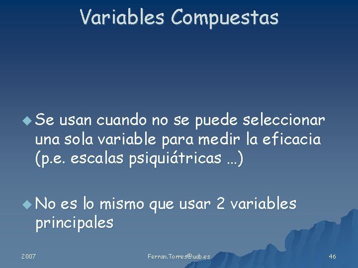 Variables Compuestas u Se usan cuando no se puede seleccionar una sola variable para