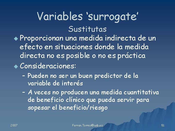 Variables ‘surrogate’ u Proporcionan Sustitutas una medida indirecta de un efecto en situaciones donde