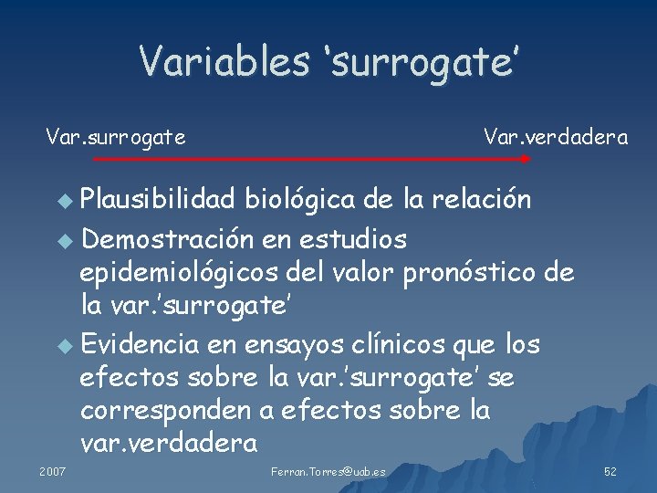 Variables ‘surrogate’ Var. surrogate Var. verdadera u Plausibilidad biológica de la relación u Demostración