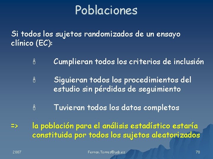 Poblaciones Si todos los sujetos randomizados de un ensayo clínico (EC): => 2007 Cumplieran