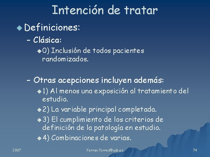 Intención de tratar u Definiciones: – Clásica: u 0) Inclusión de todos pacientes randomizados.