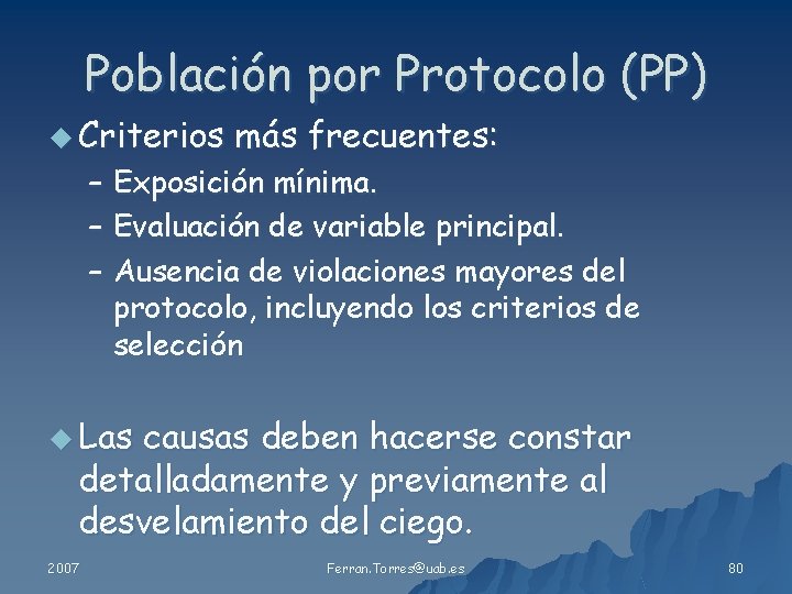 Población por Protocolo (PP) u Criterios más frecuentes: – Exposición mínima. – Evaluación de