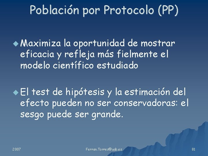 Población por Protocolo (PP) u Maximiza la oportunidad de mostrar eficacia y refleja más